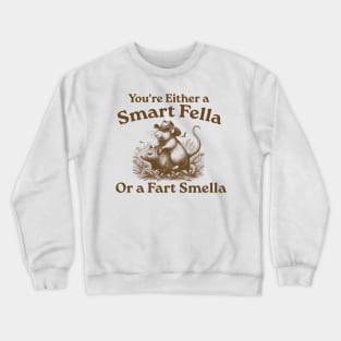 You're Either a Smart Fella or a Fart Smella, Vintage, Rat Riding Cabybara Retro, Capybara 90s, Meme, Cabybara Crewneck Sweatshirt